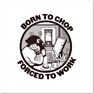 Born to Chop, Forced to Work ~ Funny Guillotine Cartoon Posters and Art